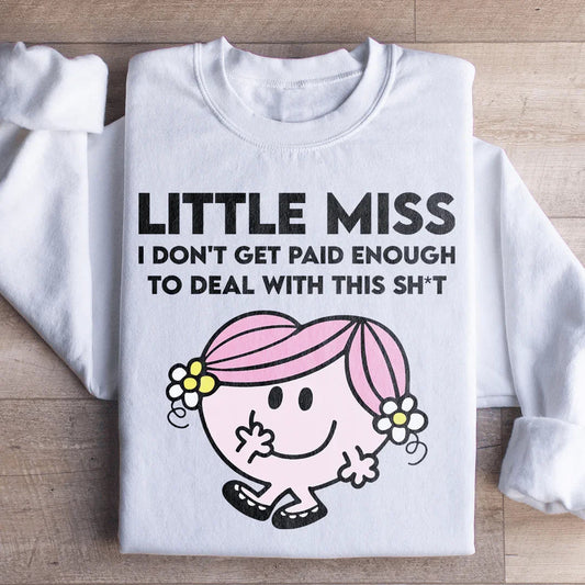 Little Miss I Don't Get Paid Enough To Deal With This Sh-t Sweatshirt - White -