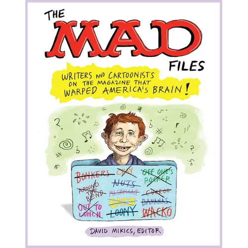 The Mad Files: Writers and Cartoonists on the Magazine That Warped America's Brain!: A Library of America Special Publication - Paperback - - Books