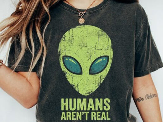 Humans Aren't Real Graphic Tee - - graphic tee
