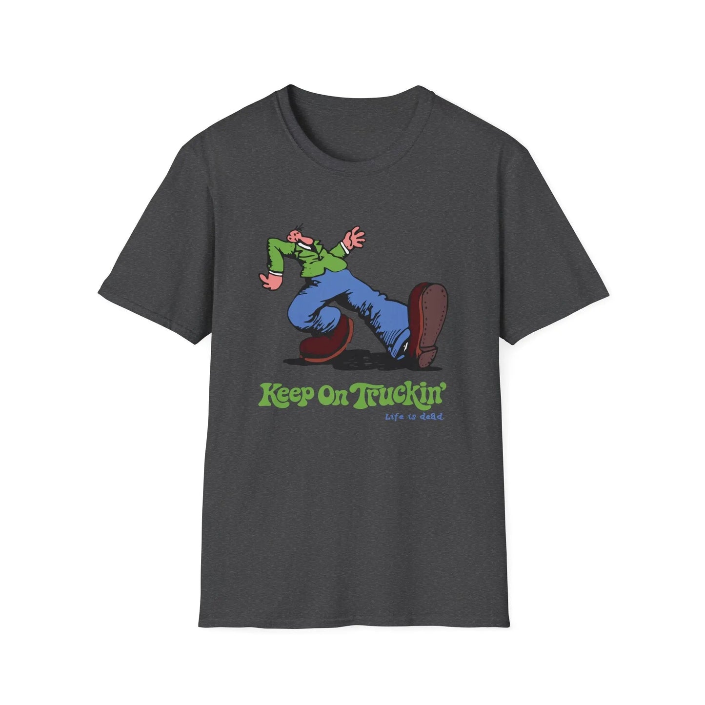 The Do-Dah Man - Keep On Truckin' Life is Dead T-Shirt - Dark Heather - T-Shirts
