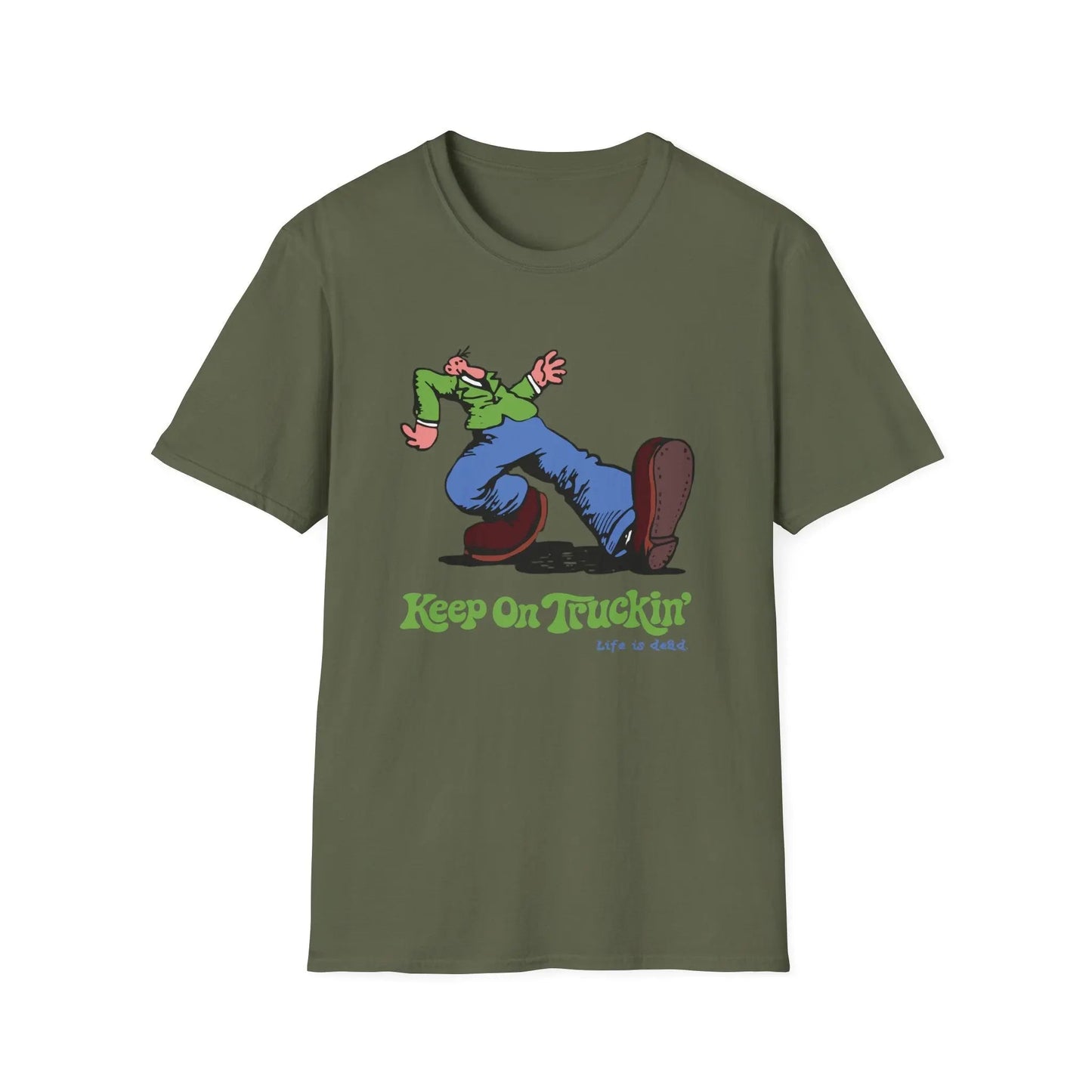 The Do-Dah Man - Keep On Truckin' Life is Dead T-Shirt - Military Green - T-Shirts