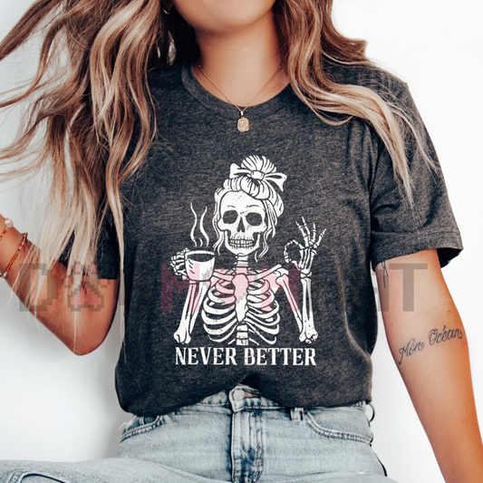 'Never Better' Skeleton Shirt – Halloween Humor Coffee Lover T-shirt, Spooky Fall Essential, Goth Aesthetic Tee - - T-shirt