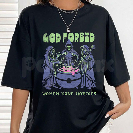 God Forbid Women Have Hobbies Cauldron T-Shirt – Funny Witchy Sarcastic Unisex Cotton Tee - - T-Shirt