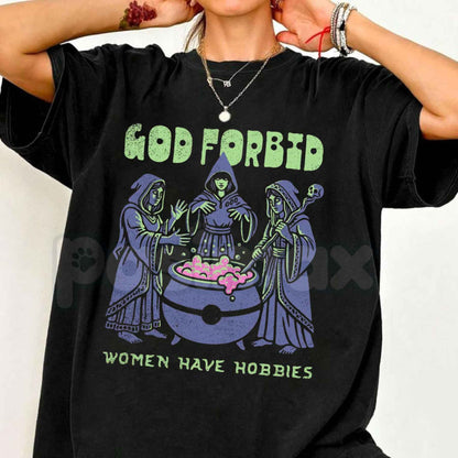 God Forbid Women Have Hobbies Cauldron T-Shirt – Funny Witchy Sarcastic Unisex Cotton Tee - - T-Shirt