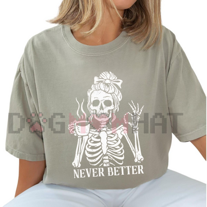 'Never Better' Skeleton Shirt – Halloween Humor Coffee Lover T-shirt, Spooky Fall Essential, Goth Aesthetic Tee - - T-shirt