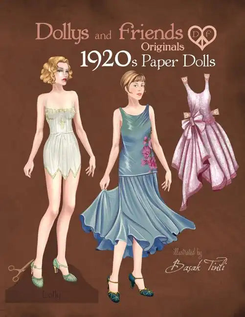 Dollys and Friends Originals 1920s Paper Dolls: Roaring Twenties Vintage Fashion Paper Doll Collection - Paperback - - Books
