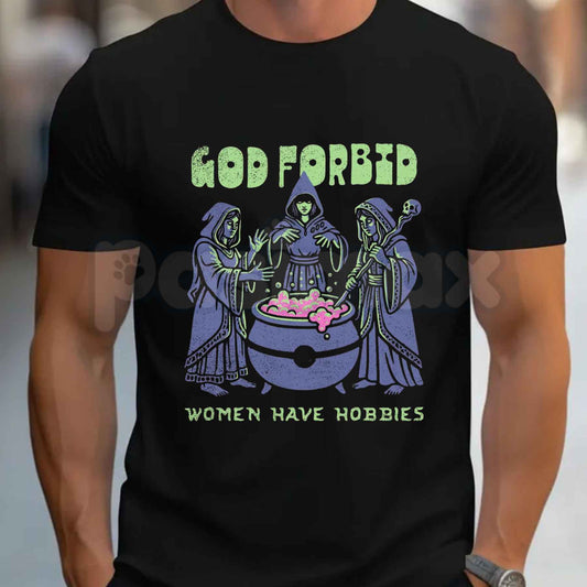 God Forbid Women Have Hobbies Cauldron T-Shirt – Funny Witchy Sarcastic Unisex Cotton Tee - - T-Shirt