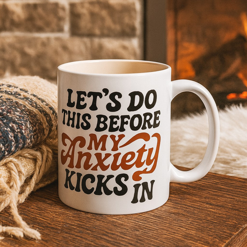 Let's Do This Before My Anxiety Kicks In Mug - - Mug