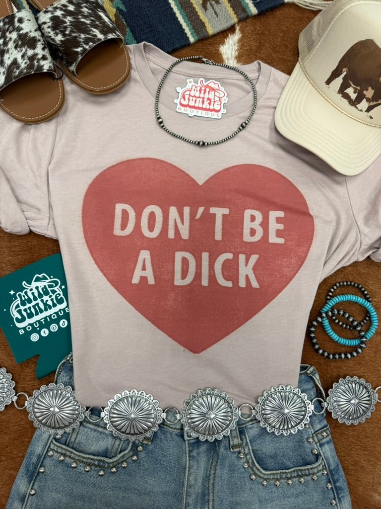 Don't Be A Dick Graphic Tee - - Graphic Tees
