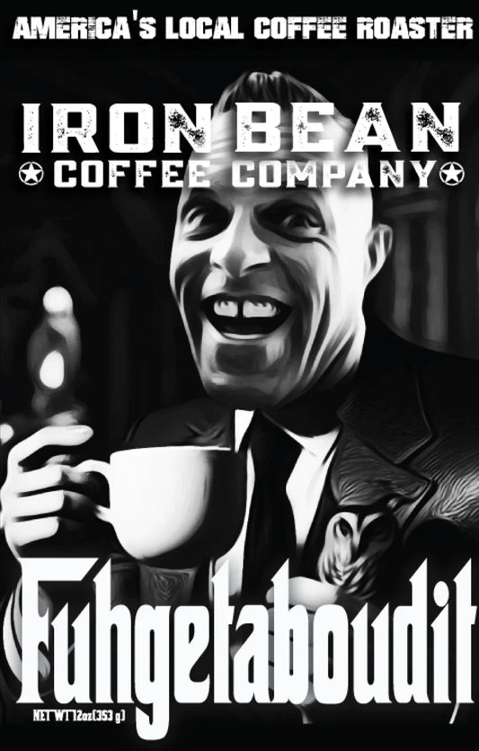 Fuggedaboutit - Espresso Blend Coffee - - Coffee