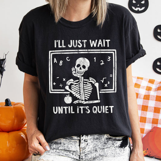 I'll Just Wait Until It's Quiet Teacher Retro Halloween Vintage Comfort Colors Tee - - T-Shirt