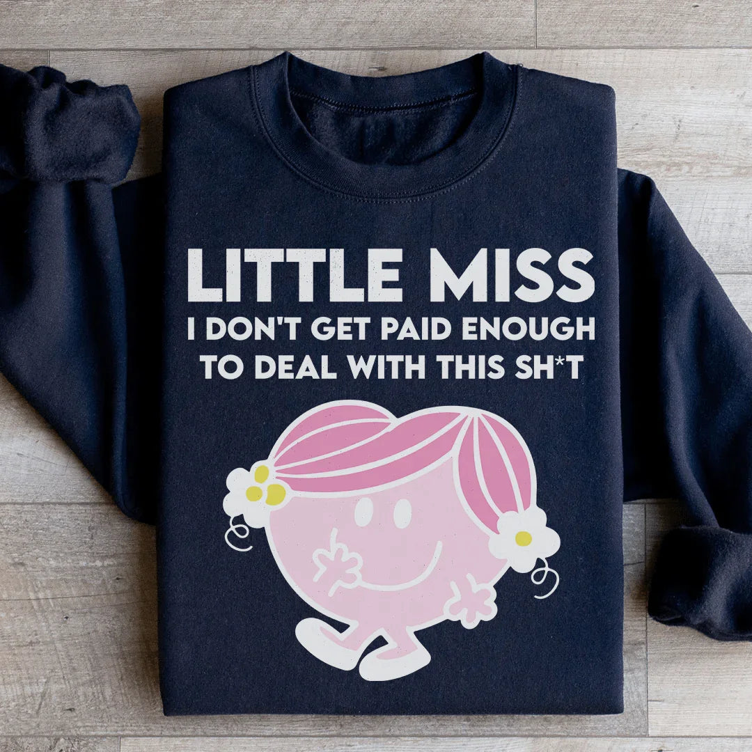 Little Miss I Don't Get Paid Enough To Deal With This Sh-t Sweatshirt - Black -