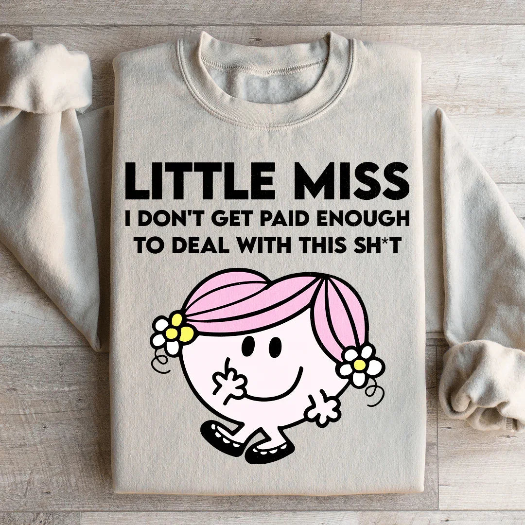 Little Miss I Don't Get Paid Enough To Deal With This Sh-t Sweatshirt - Sand -